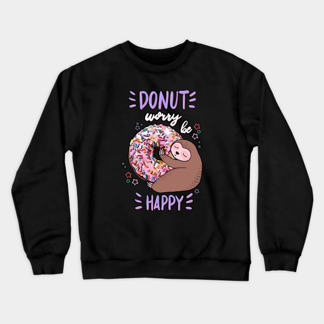 Sloth say donut worry be happy! Crewneck Sweatshirt by Collagedream